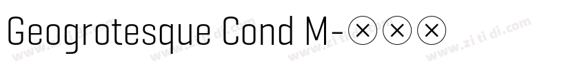 Geogrotesque Cond M字体转换 Geogrotesque Cond M字体转换